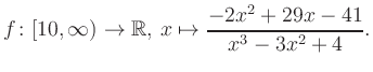 $\displaystyle f\colon [10,\infty) \to \mathbb{R},\, x\mapsto \frac{ -2x^2 +29x -41}{ x^3 -3x^2 +4}.
$