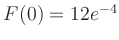 $ F(0) = 12e^{-4}$