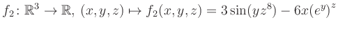 $\displaystyle f_2\colon \mathbb{R}^3 \to \mathbb{R},\, (x,y,z) \mapsto f_2(x,y,z) = 3\sin(yz^{8})-6x{(e^y)}^z$