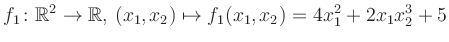 $\displaystyle f_1\colon \mathbb{R}^2 \to \mathbb{R},\,(x_1,x_2) \mapsto f_1(x_1,x_2) = 4x_1^2+2x_1 x_2^3+5$