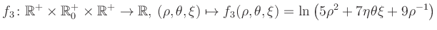 $\displaystyle f_3\colon \mathbb{R}^+ \times \mathbb{R}^+_0 \times \mathbb{R}^+ ...
... \mapsto f_3(\rho,\theta,\xi)=\ln\left(5\rho^2+7\eta\theta\xi+9\rho^{-1}\right)$