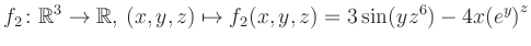 $\displaystyle f_2\colon \mathbb{R}^3 \to \mathbb{R},\, (x,y,z) \mapsto f_2(x,y,z) = 3\sin(yz^{6})-4x{(e^y)}^z$