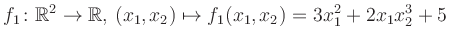 $\displaystyle f_1\colon \mathbb{R}^2 \to \mathbb{R},\,(x_1,x_2) \mapsto f_1(x_1,x_2) = 3x_1^2+2x_1 x_2^3+5$