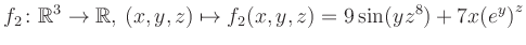 $\displaystyle f_2\colon \mathbb{R}^3 \to \mathbb{R},\, (x,y,z) \mapsto f_2(x,y,z) = 9\sin(yz^{8})+7x{(e^y)}^z$