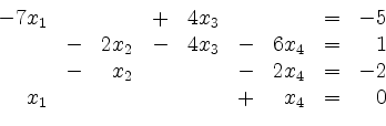 \begin{displaymath}
\begin{array}{r@{}r@{}lrr@{}lrr@{}lrr@{}lcr@{}r}
- & 7 & x_...
... 2\\
& & x_1 & & & & & & & + & & x_4 & = & & 0\\
\end{array}\end{displaymath}