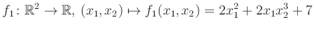 $\displaystyle f_1\colon \mathbb{R}^2 \to \mathbb{R},\,(x_1,x_2) \mapsto f_1(x_1,x_2) = 2x_1^2+2x_1 x_2^3+7$