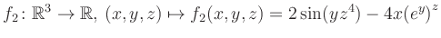 $\displaystyle f_2\colon \mathbb{R}^3 \to \mathbb{R},\, (x,y,z) \mapsto f_2(x,y,z) = 2\sin(yz^{4})-4x{(e^y)}^z$