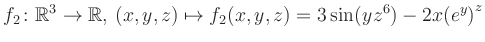 $\displaystyle f_2\colon \mathbb{R}^3 \to \mathbb{R},\, (x,y,z) \mapsto f_2(x,y,z) = 3\sin(yz^{6})-2x{(e^y)}^z$