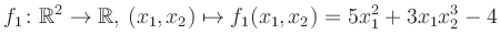 $\displaystyle f_1\colon \mathbb{R}^2 \to \mathbb{R},\,(x_1,x_2) \mapsto f_1(x_1,x_2) = 5x_1^2+3x_1 x_2^3-4$