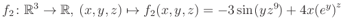 $\displaystyle f_2\colon \mathbb{R}^3 \to \mathbb{R},\, (x,y,z) \mapsto f_2(x,y,z) = -3\sin(yz^{9})+4x{(e^y)}^z$