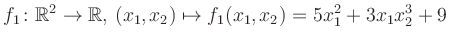 $\displaystyle f_1\colon \mathbb{R}^2 \to \mathbb{R},\,(x_1,x_2) \mapsto f_1(x_1,x_2) = 5x_1^2+3x_1 x_2^3+9$