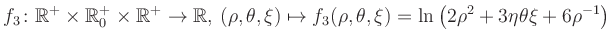 $\displaystyle f_3\colon \mathbb{R}^+ \times \mathbb{R}^+_0 \times \mathbb{R}^+ ...
... \mapsto f_3(\rho,\theta,\xi)=\ln\left(2\rho^2+3\eta\theta\xi+6\rho^{-1}\right)$