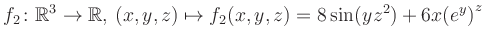 $\displaystyle f_2\colon \mathbb{R}^3 \to \mathbb{R},\, (x,y,z) \mapsto f_2(x,y,z) = 8\sin(yz^{2})+6x{(e^y)}^z$