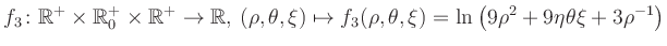 $\displaystyle f_3\colon \mathbb{R}^+ \times \mathbb{R}^+_0 \times \mathbb{R}^+ ...
... \mapsto f_3(\rho,\theta,\xi)=\ln\left(9\rho^2+9\eta\theta\xi+3\rho^{-1}\right)$