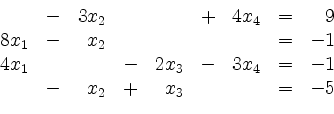 \begin{displaymath}
\begin{array}{r@{}r@{}lrr@{}lrr@{}lrr@{}lcr@{}r}
& & & - & ...
...
& & & - & & x_2 & + & & x_3 & & & & = & - & 5\\
\end{array}\end{displaymath}