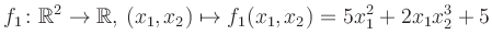 $\displaystyle f_1\colon \mathbb{R}^2 \to \mathbb{R},\,(x_1,x_2) \mapsto f_1(x_1,x_2) = 5x_1^2+2x_1 x_2^3+5$