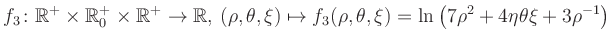 $\displaystyle f_3\colon \mathbb{R}^+ \times \mathbb{R}^+_0 \times \mathbb{R}^+ ...
... \mapsto f_3(\rho,\theta,\xi)=\ln\left(7\rho^2+4\eta\theta\xi+3\rho^{-1}\right)$