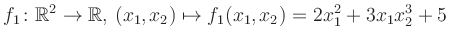 $\displaystyle f_1\colon \mathbb{R}^2 \to \mathbb{R},\,(x_1,x_2) \mapsto f_1(x_1,x_2) = 2x_1^2+3x_1 x_2^3+5$