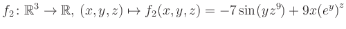 $\displaystyle f_2\colon \mathbb{R}^3 \to \mathbb{R},\, (x,y,z) \mapsto f_2(x,y,z) = -7\sin(yz^{9})+9x{(e^y)}^z$