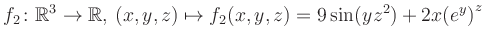 $\displaystyle f_2\colon \mathbb{R}^3 \to \mathbb{R},\, (x,y,z) \mapsto f_2(x,y,z) = 9\sin(yz^{2})+2x{(e^y)}^z$