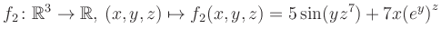 $\displaystyle f_2\colon \mathbb{R}^3 \to \mathbb{R},\, (x,y,z) \mapsto f_2(x,y,z) = 5\sin(yz^{7})+7x{(e^y)}^z$