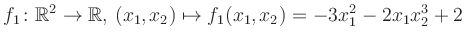 $\displaystyle f_1\colon \mathbb{R}^2 \to \mathbb{R},\,(x_1,x_2) \mapsto f_1(x_1,x_2) = -3x_1^2-2x_1 x_2^3+2$
