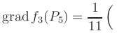 $ \displaystyle\mathop{\mathrm{grad}} f_3(P_5) = \frac{1}{11}\left(\rule{0pt}{2.5ex}\right.$