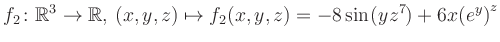 $\displaystyle f_2\colon \mathbb{R}^3 \to \mathbb{R},\, (x,y,z) \mapsto f_2(x,y,z) = -8\sin(yz^{7})+6x{(e^y)}^z$