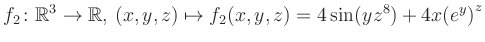 $\displaystyle f_2\colon \mathbb{R}^3 \to \mathbb{R},\, (x,y,z) \mapsto f_2(x,y,z) = 4\sin(yz^{8})+4x{(e^y)}^z$