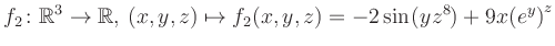 $\displaystyle f_2\colon \mathbb{R}^3 \to \mathbb{R},\, (x,y,z) \mapsto f_2(x,y,z) = -2\sin(yz^{8})+9x{(e^y)}^z$