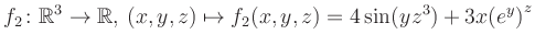 $\displaystyle f_2\colon \mathbb{R}^3 \to \mathbb{R},\, (x,y,z) \mapsto f_2(x,y,z) = 4\sin(yz^{3})+3x{(e^y)}^z$