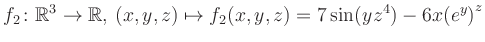 $\displaystyle f_2\colon \mathbb{R}^3 \to \mathbb{R},\, (x,y,z) \mapsto f_2(x,y,z) = 7\sin(yz^{4})-6x{(e^y)}^z$