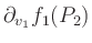 $ \partial_{v_1} f_1(P_2)$