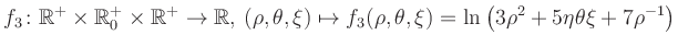 $\displaystyle f_3\colon \mathbb{R}^+ \times \mathbb{R}^+_0 \times \mathbb{R}^+ ...
... \mapsto f_3(\rho,\theta,\xi)=\ln\left(3\rho^2+5\eta\theta\xi+7\rho^{-1}\right)$