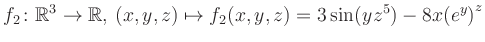 $\displaystyle f_2\colon \mathbb{R}^3 \to \mathbb{R},\, (x,y,z) \mapsto f_2(x,y,z) = 3\sin(yz^{5})-8x{(e^y)}^z$