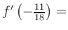 $ f^{\prime}\left(-\frac{11}{18}\right) = $