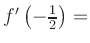 $ f^{\prime}\left(-\frac{1}{2}\right) = $