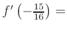 $ f^{\prime}\left(-\frac{15}{16}\right) = $