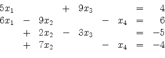 \begin{displaymath}
\begin{array}{r@{}r@{}lrr@{}lrr@{}lrr@{}lcr@{}r}
& 5 & x_1 ...
... & & & + & 7 & x_2 & & & & - & & x_4 & = & - & 4\\
\end{array}\end{displaymath}