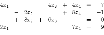 \begin{displaymath}
\begin{array}{r@{}r@{}lrr@{}lrr@{}lrr@{}lcr@{}r}
& 4 & x_1 ...
...
& 2 & x_1 & & & & & & & - & 7 & x_4 & = & & 9\\
\end{array}\end{displaymath}