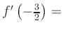 $ f^{\prime}\left(-\frac{3}{2}\right) = $