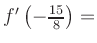 $ f^{\prime}\left(-\frac{15}{8}\right) = $