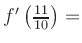 $ f^{\prime}\left(\frac{11}{10}\right) = $