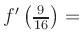 $ f^{\prime}\left(\frac{9}{16}\right) = $