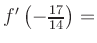 $ f^{\prime}\left(-\frac{17}{14}\right) = $