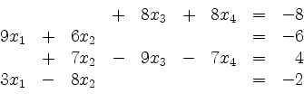 \begin{displaymath}
\begin{array}{r@{}r@{}lrr@{}lrr@{}lrr@{}lcr@{}r}
& & & & & ...
... & 3 & x_1 & - & 8 & x_2 & & & & & & & = & - & 2\\
\end{array}\end{displaymath}