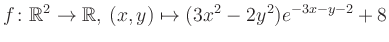 $\displaystyle f\colon \mathbb{R}^2 \to \mathbb{R},\,(x,y) \mapsto (3x^2-2y^2)e^{-3x - y-2}+8$