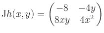 $\displaystyle \mathrm{J}h(x,y) = \begin{pmatrix}-8&-4y\\ 8xy&4x^2 \end{pmatrix}$