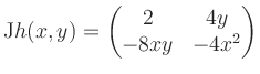 $\displaystyle \mathrm{J}h(x,y) = \begin{pmatrix}2&4y\\ -8xy&-4x^2 \end{pmatrix}$