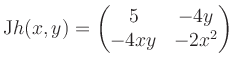 $\displaystyle \mathrm{J}h(x,y) = \begin{pmatrix}5&-4y\\ -4xy&-2x^2 \end{pmatrix}$